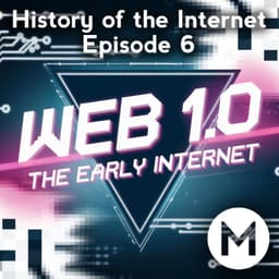 Cover art for Web 1.0: The Early Internet and Its Cultural Revolution | History of the Internet Episode 6